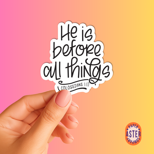 "He is Before All Things" Sticker - Colossians 1:17